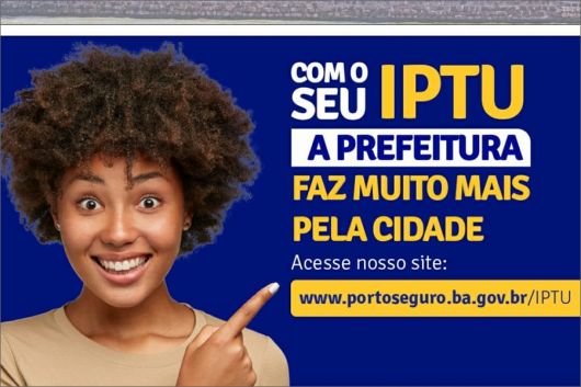 Impactos econômicos devido à pandemia fazem Prefeitura de Porto Seguro prorrogar IPTU para final de maio.