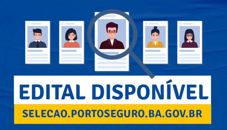 Prefeitura de Porto Seguro divulga novos editais e data de inscrição para processo seletivo.